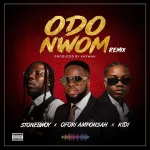 Ofori Amponsah Odo Nwom Remix Ft Stonebwoy And Kidi