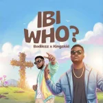 Bodilezz Ibi Who Ft Kingzkid