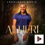 Lordlouis Music Alheri Feat Rejoice Joseph Ft Rejoice Joseph