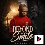 SA Godwin - Beyond My Smile Ft. Real MonEy